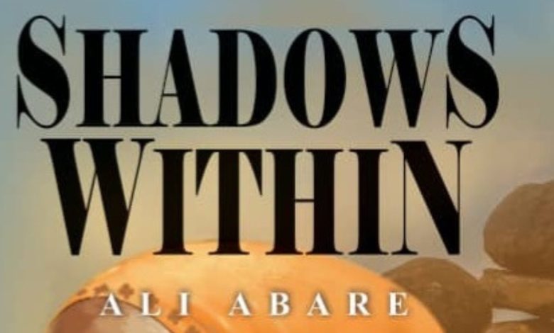 BOOK REVIEW: Inside Ali Abare’s “Shadows Within”, By Esther Mesuur Ape