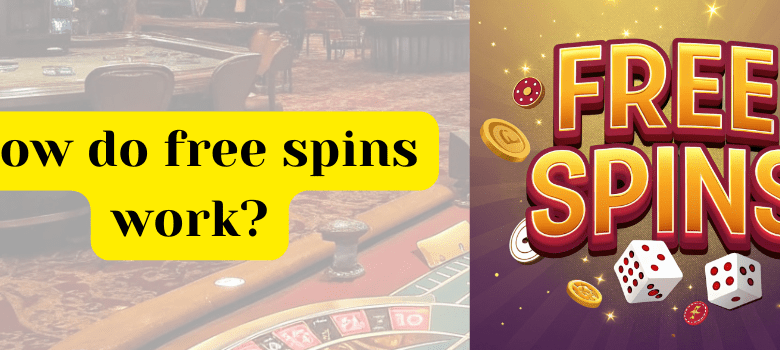 How do free spins work?