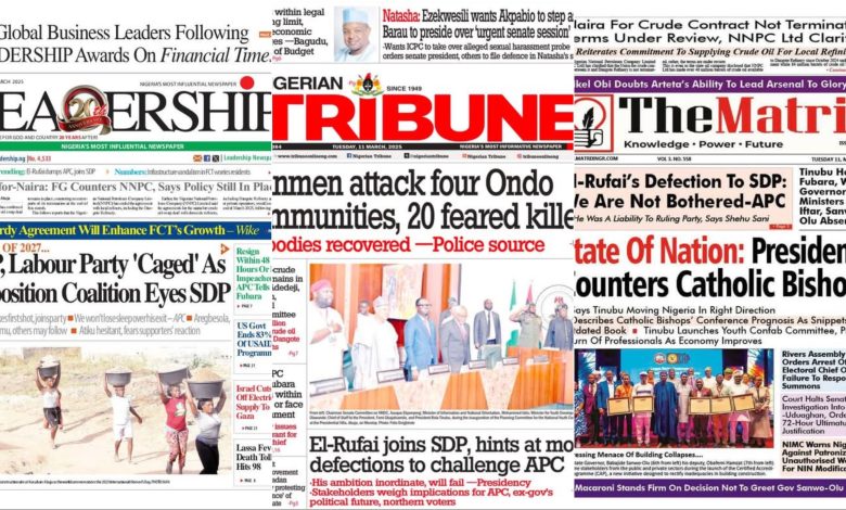 Inside Nigerian newspaper headlines today – Tuesday, 11 March, 2025