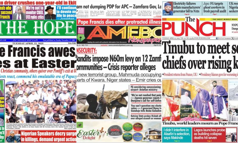 Inside Nigerian newspaper headlines today – Tuesday, 22 April, 2025 Inside Nigerian newspaper headlines today – Tuesday, 22 April, 2025