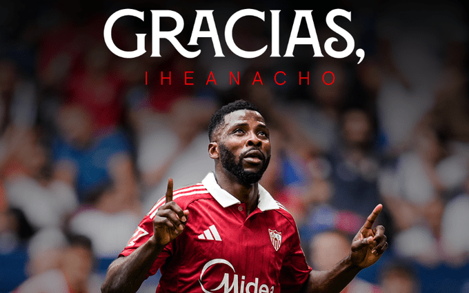 Sevilla, Iheanacho part ways, Nigerian striker becomes free agent Sevilla, Iheanacho part ways, Nigerian striker becomes free agent