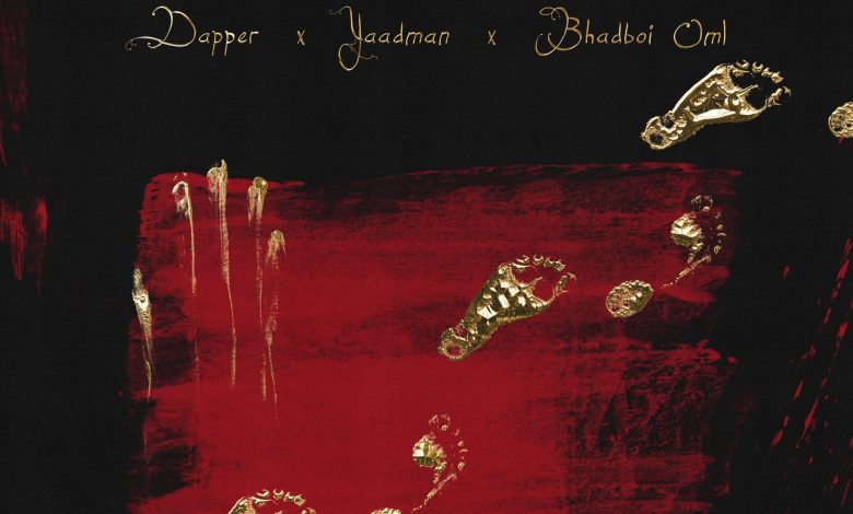 Dapper unveils ‘Blessings’ (Kura), milestone collaboration with Yaadman, Bhadboi OML Dapper unveils ‘Blessings’ (Kura), milestone collaboration with Yaadman, Bhadboi OML