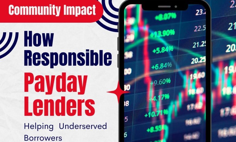 Community Impact: How responsible payday lenders are helping underserved borrowers Community Impact: How responsible payday lenders are helping underserved borrowers
