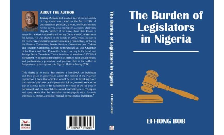 BOOK REVIEW: Inside Senator Effiong Bob’s “The Burden of Legislators in Nigeria” BOOK REVIEW: Inside Senator Effiong Bob’s “The Burden of Legislators in Nigeria”