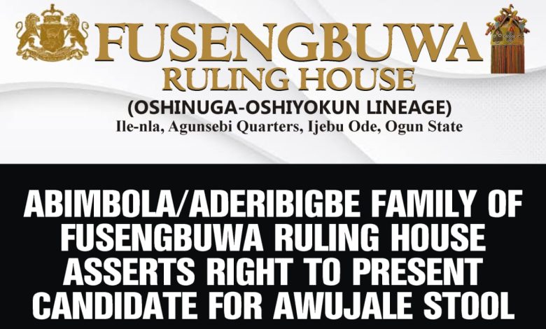 Fusengbuwa Ruling House: Abimbola/Aderibigbe Family Lay Claim To Awujale Stool Fusengbuwa Ruling House: Abimbola/Aderibigbe Family Lay Claim To Awujale Stool